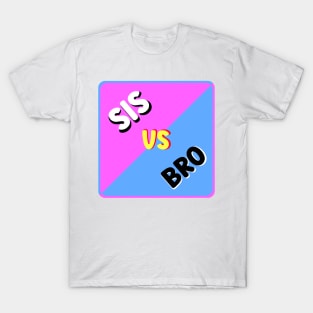 SIS VS BRO T-Shirt